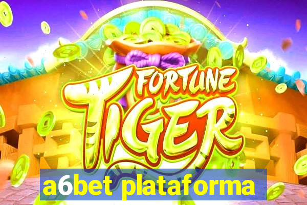 a6bet plataforma